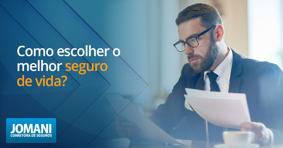 Como escolher o melhor seguro de vida? - JOMANI